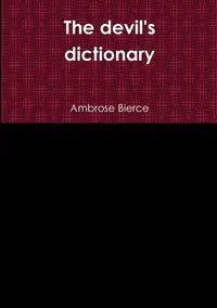 The devil's dictionary - Ambrose Bierce