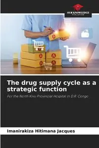 The drug supply cycle as a strategic function - Jacques Hitimana Imanirakiza