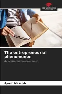 The entrepreneurial phenomenon - Messikh Ayoub