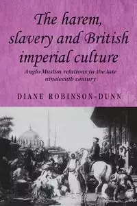 The harem, slavery and British imperial culture - Diane Robinson-Dunn