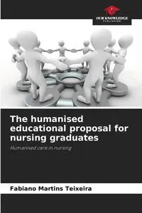 The humanised educational proposal for nursing graduates - Martins Teixeira Fabiano