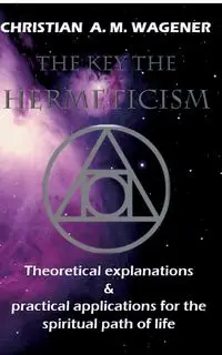 The keys to hermeticism - Christian Wagener