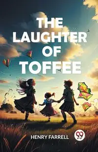 The laughter of Toffee - Henry Farrell