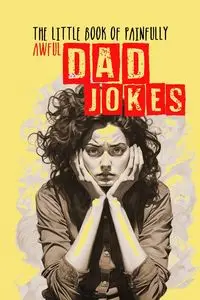 The little Book of painfully awful Dad Jokes - Publishing Monsoon