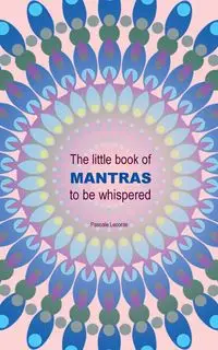 The little book of Mantras to be whispered - Leconte Pascale