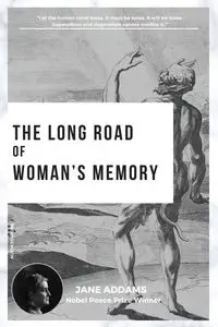 The long road of woman's memory - Jane Addams