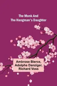 The monk and the hangman's daughter - Ambrose Bierce