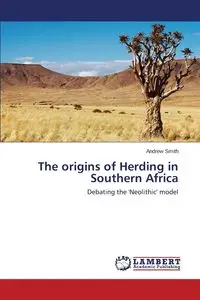 The origins of Herding in Southern Africa - Andrew Smith