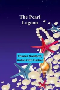 The pearl lagoon - Charles Nordhoff