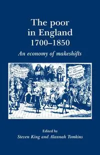 The poor in England 1700-1850 - Tomkins Alannah