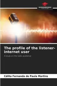 The profile of the listener-internet user - Paula Fernanda Martins Cálita de