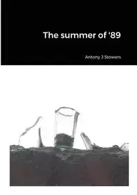 The summer of '89 - Antony Stowers J