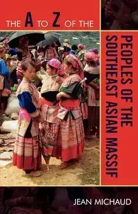 The to Z of the Peoples of the Southeast Asian Massif - Jean Michaud