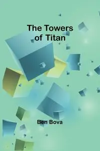 The towers of Titan - Ben Bova