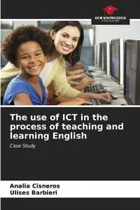 The use of ICT in the process of teaching and learning English - Cisneros Analía