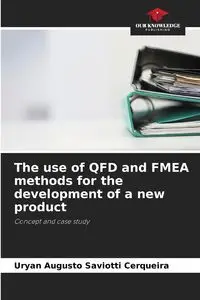 The use of QFD and FMEA methods for the development of a new product - Augusto Saviotti Cerqueira Uryan