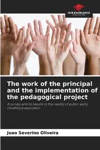 The work of the principal and the implementation of the pedagogical project - Oliveira João Severino