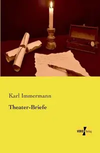 Theater-Briefe - Karl Immermann