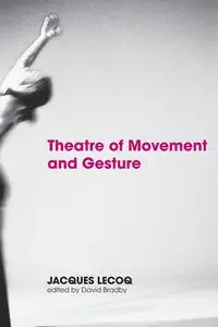 Theatre of Movement and Gesture - Jacques Lecoq