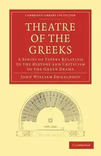 Theatre of the Greeks - John William Donaldson