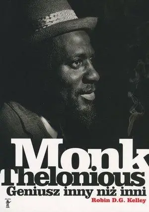 Thelonious Monk. Geniusz inny niż inni - Robin Kelley D.G.