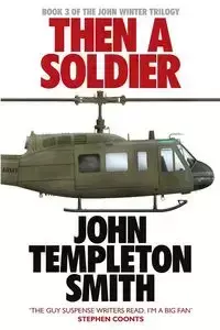 Then A Soldier - John Templeton Smith