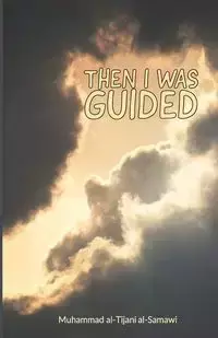 Then I Was Guided - Al-Tijani Muhammad