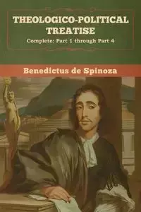 Theologico-Political Treatise - (Complete - de Spinoza Benedictus