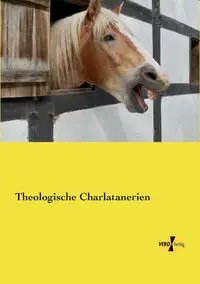 Theologische Charlatanerien - Anonymus