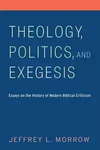 Theology, Politics, and Exegesis - Jeffrey L. Morrow