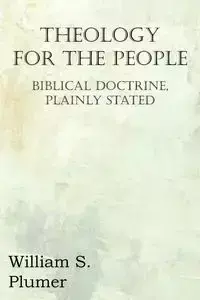 Theology for the People - William S. Plumer