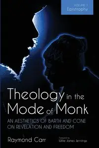 Theology in the Mode of Monk - Raymond Carr