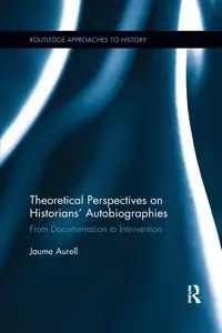 Theoretical Perspectives on Historians' Autobiographies - Aurell Jaume