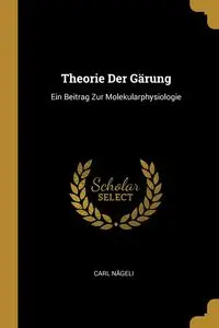 Theorie Der Gärung - Carl Nägeli