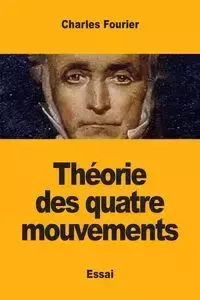 Théorie des quatre mouvements - Charles Fourier