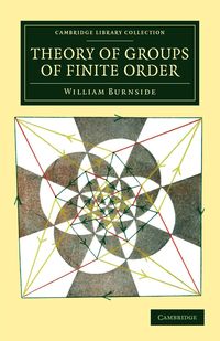 Theory of Groups of Finite Order - William Burnside