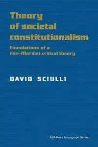 Theory of Societal Constitutionalism - David Sciulli