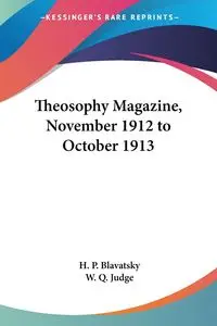 Theosophy Magazine, November 1912 to October 1913 - Blavatsky H. P.