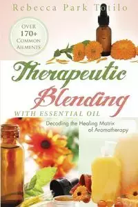 Therapeutic Blending With Essential Oil - Rebecca Totilo Park