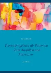 Therapietagebuch für Patienten. Zum Ausfüllen und Ankreuzen. - Doreen Schmidt