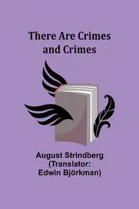 There Are Crimes and Crimes - August Strindberg