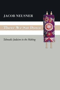 There We Sat Down - Jacob Neusner