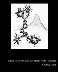 There Where You Do Not Think to Be Thinking - Charles Stein