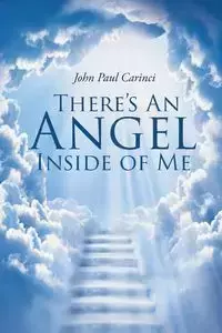 There's An Angel Inside of Me - John Paul Carinci