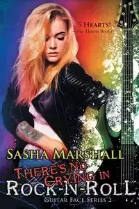 There's No Crying in Rock-n-Roll - Marshall Sasha