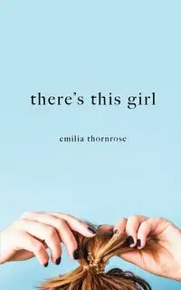 There's This Girl - Emilia Thornrose