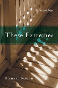 These Extremes - Richard Bausch