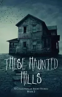 These Haunted Hills - Publishing INC. Jan-Carol