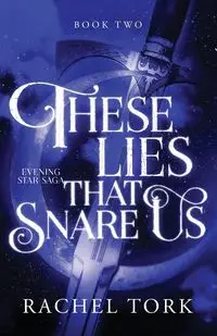 These Lies That Snare Us - Rachel T