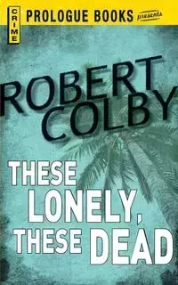 These Lonely, These Dead - Colby Robert